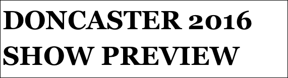 DONCASTER 2016
SHOW PREVIEW
