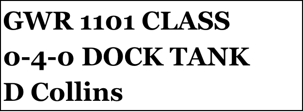 GWR 1101 CLASS 0-4-0 DOCK TANK
D Collins


Anthony Mount