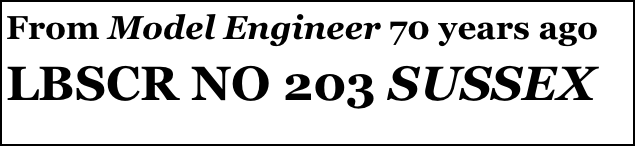 From Model Engineer 70 years ago 
LBSCR NO 203 SUSSEX 

