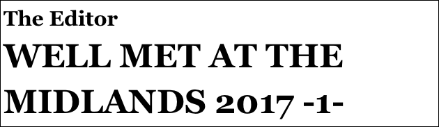 The Editor
WELL MET AT THE MIDLANDS 2017 -1-


