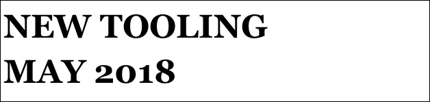 NEW TOOLING 
MAY 2018

