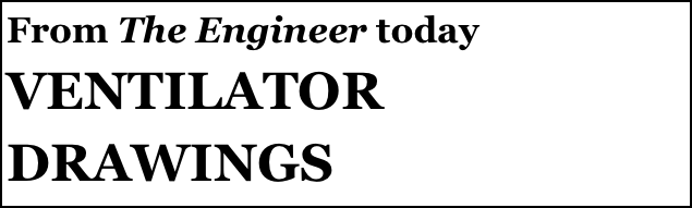 From The Engineer today
VENTILATOR DRAWINGS

