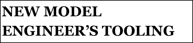 NEW MODEL ENGINEER’S TOOLING
